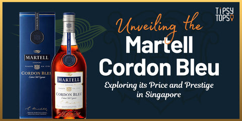 Unveiling the Martell Cordon Bleu: Exploring its Price and Prestige in Singapore