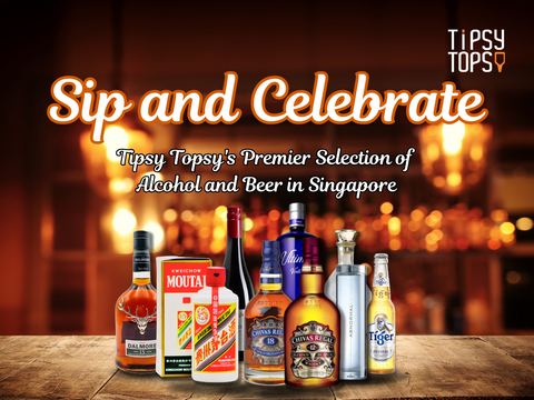 Sip and Celebrate: Tipsy Topsy's Premier Selection of Alcohol and Beer in Singapore