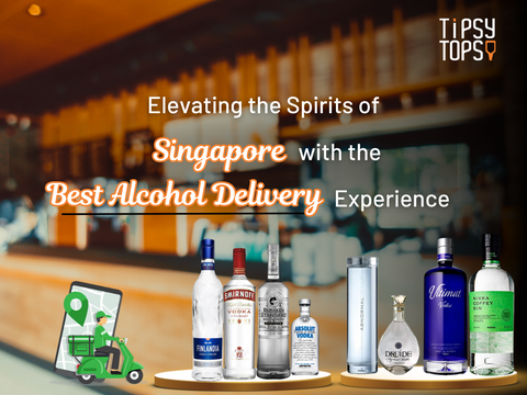 TipsyTopsy: Elevating the Spirits of Singapore with the Best Alcohol Delivery Experience