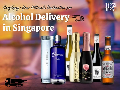 TipsyTopsy: Your Ultimate Destination for Alcohol Delivery in Singapore