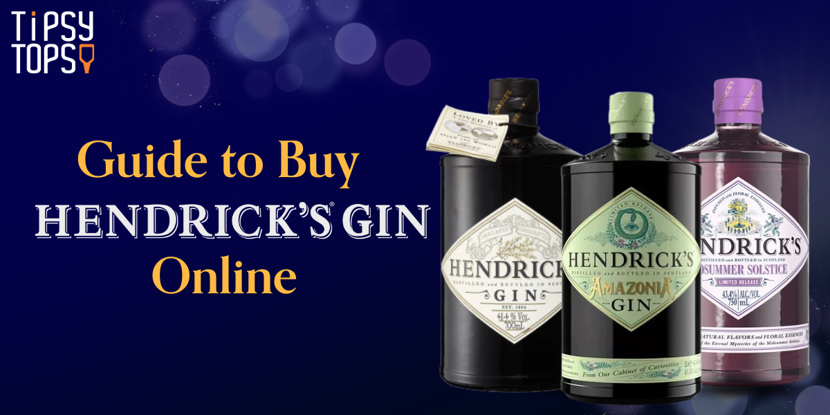 Guide to Buy Hendrick's Gin Online – TipsyTopsy