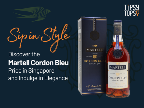 Sip in Style: Discover the Martell Cordon Bleu Price in Singapore and Indulge in Elegance