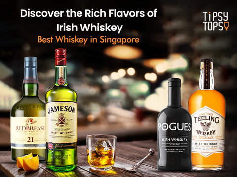 Discover the Rich Flavors of Irish Whiskey: Best Whiskey in Singapore