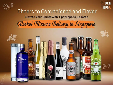 Cheers to Convenience and Flavor: Elevate Your Spirits with TipsyTopsy's Ultimate Alcohol Mixture Delivery in Singapore