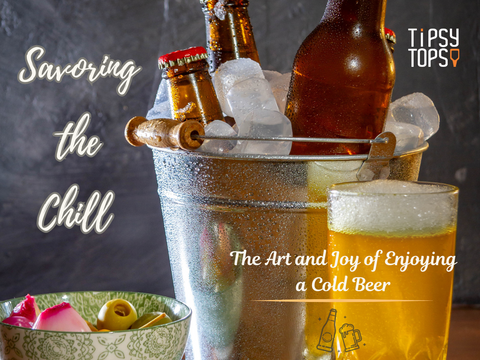 Savoring the Chill: The Art and Joy of Enjoying a Cold Beer